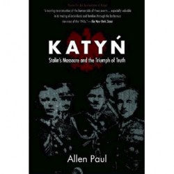 Katyń: Stalin’s Massacre and the Triumph of Truth