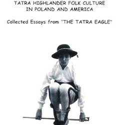 Tatra Highlander Folk Culture in Poland and America