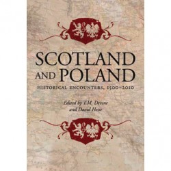 Scotland and Poland: Historical Encounters, 1500-2010