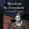 Window to Freedom: A Journey of Survival